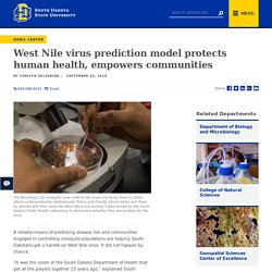 SOUTH DAKOTA STATE UNIVERSITY 10/09/18 West Nile virus prediction model protects human health, empowers communities