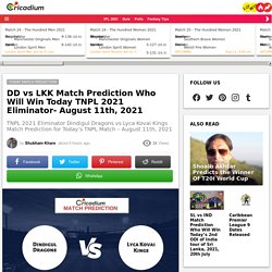 DD vs LKK Match Prediction Who Will Win Today TNPL 2021 Eliminator- August 11th, 2021