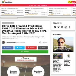 DD vs LKK Dream11 Prediction: TNPL 2021 Eliminator Dindigul Dragons vs Lyca Kovai Kings Dream11 Team Tips for Today TNPL Match - August 11th, 2021