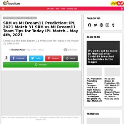 SRH vs MI Dream 11 Prediction: IPL 2021 Match 31 Hyderabad vs Mumbai Team Tips for Today IPL Match - May 4th, 2021
