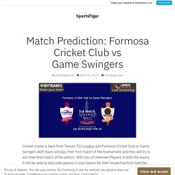 Match Prediction: Formosa Cricket Club vs Game Swingers – SportsTiger