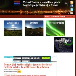 Tromsø, LIVE Northern Lights (aurores boréales) l'activité solaire, la prédiction et la prévision