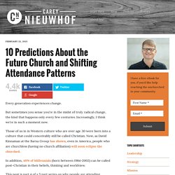 10 Predictions About the Future Church and Shifting Attendance Patterns
