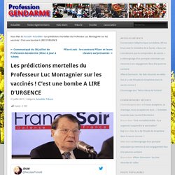 Les prédictions mortelles du Professeur Luc Montagnier sur les vaccinés ! C’est une bombe A LIRE D’URGENCE – Profession Gendarme