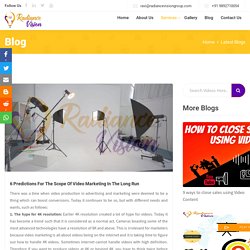 6 Predictions For The Scope Of Video Marketing In The Long Run