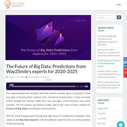 The Future of Big Data: Predictions from Way2Smile's experts for 2020-2025