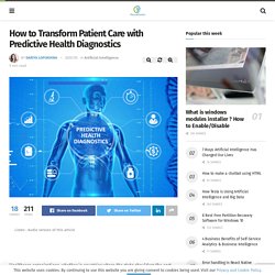 How to Transform Patient Care with Predictive Health Diagnostics