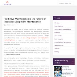 Predictive Maintenance Is Now The Future Of Industrial Equipment Maintenance