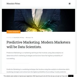 Predictive Marketing. Modern Marketers will be Data Scientists.