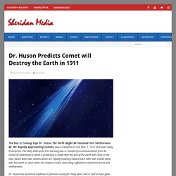 Dr. Huson Predicts Comet will Destroy the Earth in 1911 – Sheridan Media