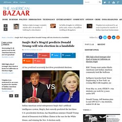 Sanjiv Rai’s MogAI predicts Donald Trump will win election in a landslide - The American Bazaar