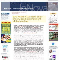 BIG NEWS VIII: New solar theory predicts imminent global cooling