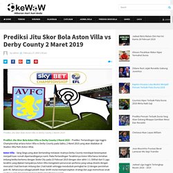 Prediksi Jitu Skor Bola Aston Villa vs Derby County 2 Maret 2019 - OkeWow