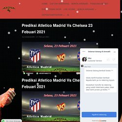 Prediksi Atletico Madrid Vs Chelsea 23 Febuari 2021