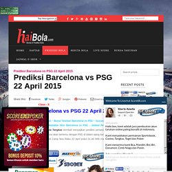 Prediksi Barcelona vs PSG 22 April 2015