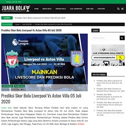 Prediksi Skor Bola Liverpool Vs Aston Villa 05 Juli 2020 - JuaraBola