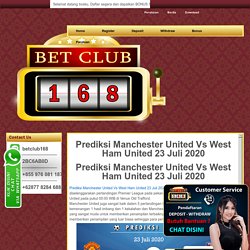 Prediksi Manchester United Vs West Ham United 23 Juli 2020