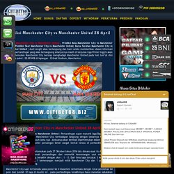 Prediksi Manchester City vs Manchester United 28 April 2017