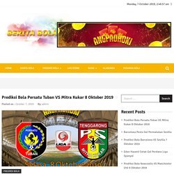 Prediksi Bola Persatu Tuban VS Mitra Kukar 8 Oktober 2019