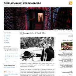Os filmes prediletos de Woody Allen — Calmantes com Champagne 2.0