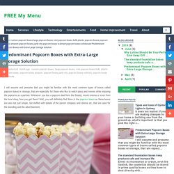 Predominant Popcorn Boxes with Extra-Large Storage Solution - FREE My Menu