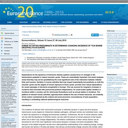 Eurosurveillance, Volume 15, Issue 27, 08 July 2010 Au sommaire: Human activities predominate in determining changing incidence of tick-borne encephalitis in Europe