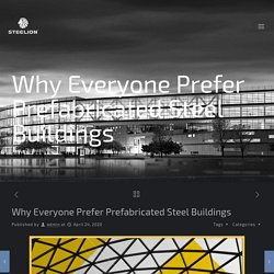 Why Everyone Prefer Prefabricated Steel Buildings - Steelion