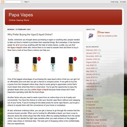 Why Prefer Buying the Vype E-liquid Online?