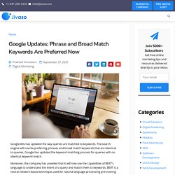 Google Updates: Phrase and Broad Match Keywords Are Preferred Now - Jivaso Technologies