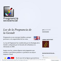 Ley de la Pregnancia de la Gestalt – Pregnancia existencial