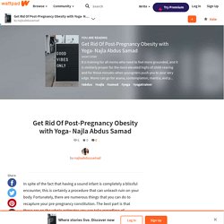 Get Rid Of Post-Pregnancy Obesity with Yoga- Najla Abdus Samad