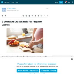 6 Smart And Quick Snacks For Pregnant Women: ext_5536675 — LiveJournal