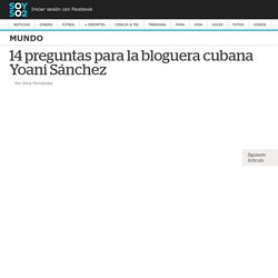 14 preguntas para la bloguera cubana Yoani Sánchez