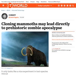 Cloning mammoths may lead directly to prehistoric zombie apocalypse