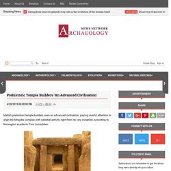 Prehistoric temple builders ‘an advanced civilisation’
