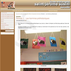 Période 2 : Les hommes préhistoriques - Ecole maternelle Saint Jérome Susini à Marseille