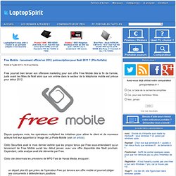 Free Mobile : lancement officiel en 2012, préinscription pour Noël 2011 ? (Prix forfaits) LaptopSpirit.fr - PC Portable, Ultraportables, Netbooks, UMPC et mobilité