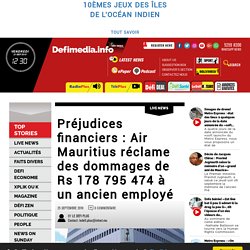 Préjudices financiers : Air Mauritius réclame des dommages de Rs 178 795 474 à un ancien employé 