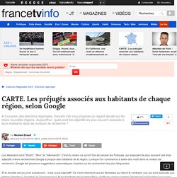 CARTE. Les préjugés associés aux habitants de chaque région, selon Google