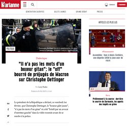 "Il n'a pas les mots d'un boxeur gitan": le "off" bourré de préjugés de Macron sur Christophe Dettinger