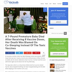 A 7-Pound Premature Baby Died After Receiving 8 Vaccine Doses, Her Death Was Blamed On Co-Sleeping Instead Of The Toxic Vaccines – VacTruth.com