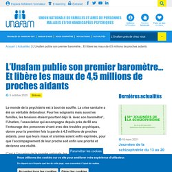 L’Unafam publie son premier baromètre... Et libère les maux de 4,5 millions de proches aidants