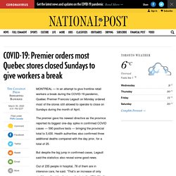 COVID-19: Premier orders most Quebec stores closed Sundays to give workers a ...