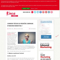 Comment réussir sa première campagne d'Inbound Marketing ?