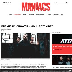 PREMIERE: Growth - 'Soul Rot' Video