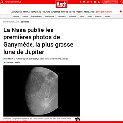 La Nasa publie les premières photos de Ganymède, la plus grosse lune de Jupiter