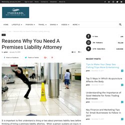 Reasons Why You Need A Premises Liability Attorney