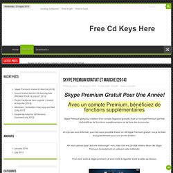 Skype Premium Gratuit Et Marche [2014] - Free Cd Keys HereFree Cd Keys Here