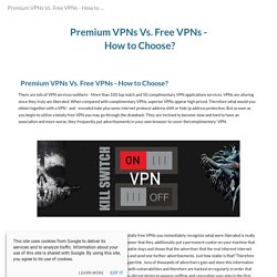 Premium VPNs Vs. Free VPNs - How to Choose?