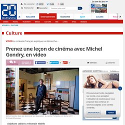Prenez une leçon de cinéma avec Michel Gondry, en video